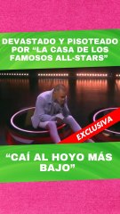 Devastado y pisoteado, caí al hoyo más bajo en 'La casa de los famosos All-Stars'