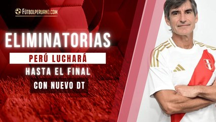 Perú vuelve a las Eliminatorias con DT nuevo