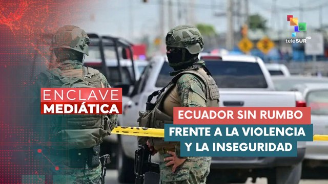 Crisis de seguridad en Ecuador ENCLAVE MEDIÁTICA 18-02-2025
