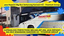 SupraGloss Perfection! 085-640-287-456, Jasa Repaint Big Bus Semarang Karoseri K3 - Titanium Group