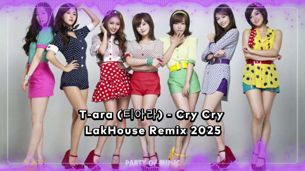 T-ara (티아라) - Cry Cry LakHouse Remix 2025 By HARUMSLOT
