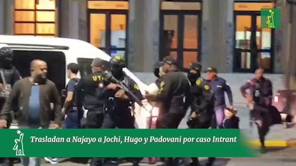 Trasladan a Najayo a Jochi, Hugo y Padovani por caso Intrant