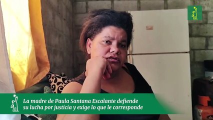 La madre de Paula Santana Escalante desmiente haya desistido de exigir justicia para su hija
