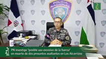 PN investiga “posible uso excesivo de la fuerza” en muerte de dos presuntos asaltantes en Los Alcarrizos_1