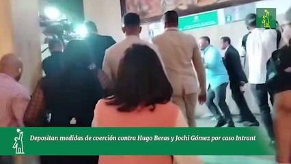 Depositan medidas de coerción contra Hugo Beras y Jochi Gómez por caso Intrant