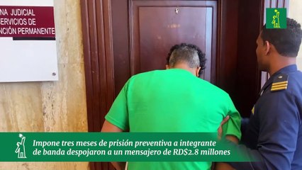 Impone tres meses de prisión preventiva a integrante de banda despojaron a un mensajero de RD$2.8 millones