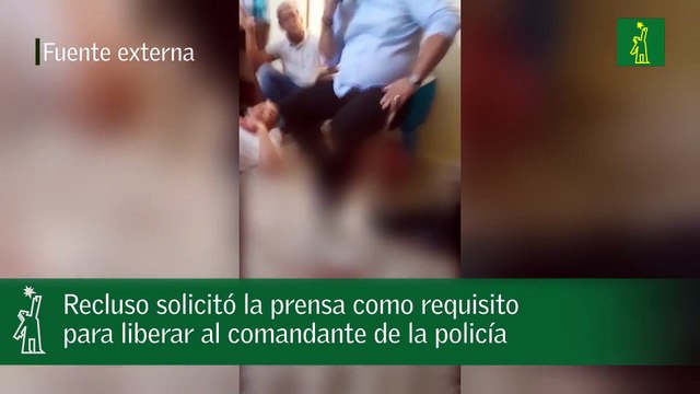 Recluso solicitó la prensa como requisito para liberar al comandante de la policía