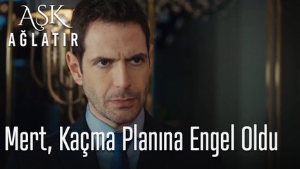 Mert, kaçma planına engel oldu