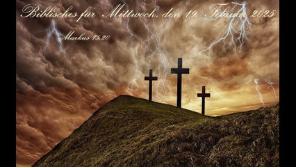 Biblisches für Mittwoch, den 19. Februar 2025, zu Markus 15,20