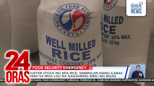 Buffer stock ng NFA rice, sinimulan nang ilabas para sa mga LGU na nagsabing bibili ng bigas | 24 Oras
