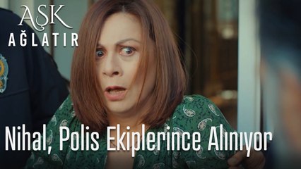 Nihal, polis ekiplerince alınıyor