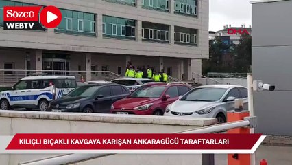 Kılıçlı bıçaklı kavgaya karışan Ankaragücü taraftarları adliyede