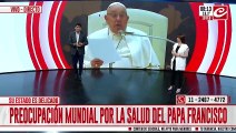 Preocupación mundial por la salud del papa Francisco