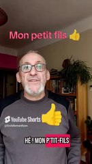 Mon petit-fils il est 👍