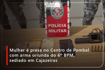 Mulher é presa no Centro de Pombal com arma oriunda do 6º BPM, sediado em Cajazeiras
