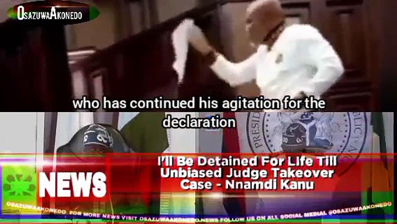I'll Be Detained For LIfe Till Unbiased Judge Takeover Case - Nnamdi Kanu