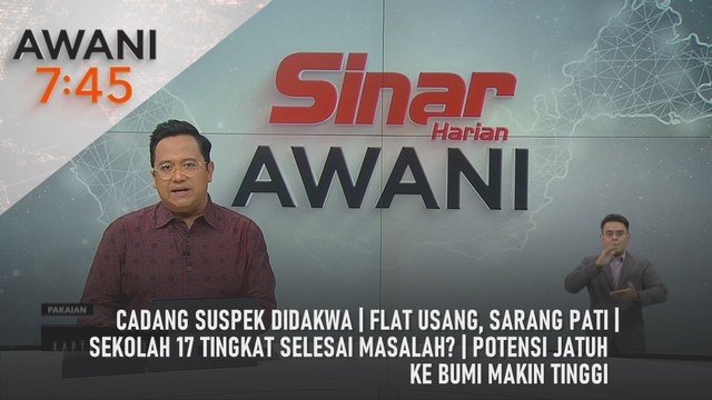 AWANI 7:45 [19/2/2025] – Cadang suspek didakwa | Flat usang, sarang PATI | Sekolah 17 tingkat selesai masalah? | Potensi jatuh ke bumi makin tinggi