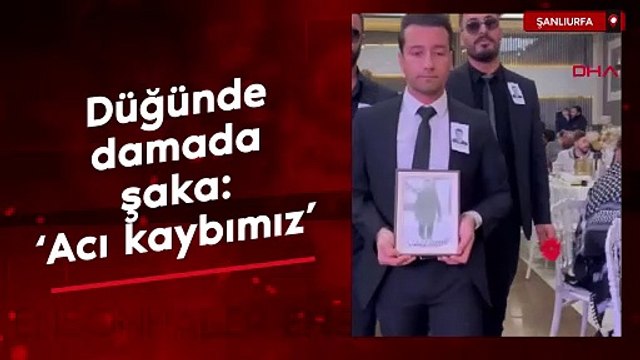 Şanlıurfa'da arkadaşlarından damada şaka: Acı kaybımız