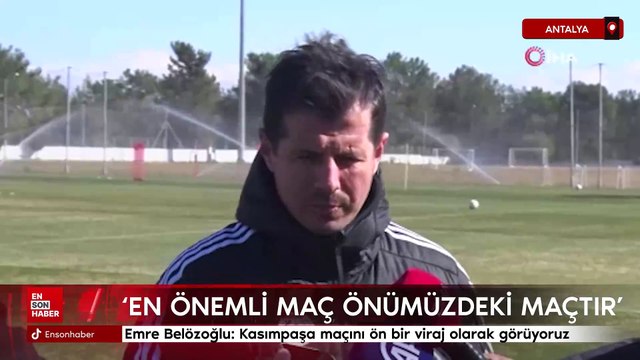 Emre Belözoğlu: Kasımpaşa maçını ön bir viraj olarak görüyoruz