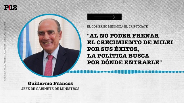 Al no poder frenar el crecimiento de Milei por sus éxitos, la política busca por dónde entrarle : Francos minimizó los impactos del criptogate