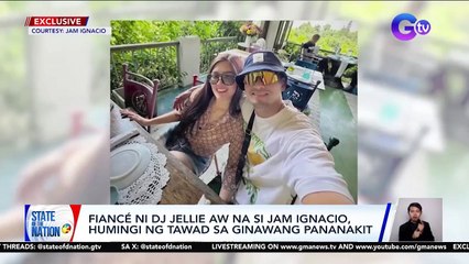 Fiancé ni DJ Jellie Aw na si Jam Ignacio, humingi ng tawad sa ginawang pananakit | SONA