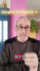 Les gens intelligents 👍