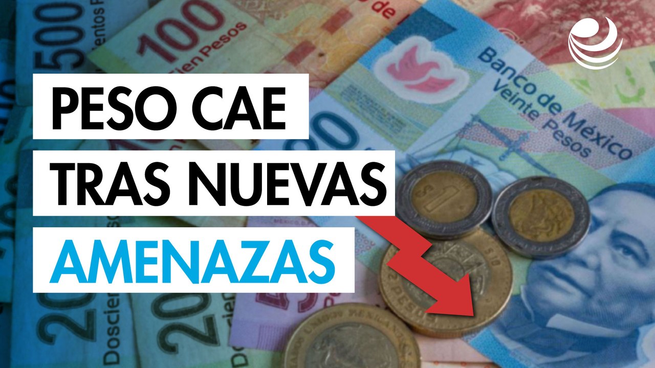 Peso cae tras nuevas amenazas de Donald Trump