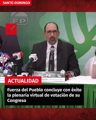 Fuerza del Pueblo concluye con éxito la plenaria virtual de votación de su Congreso