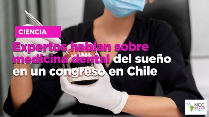 Expertos hablan sobre medicina dental del sueño en un congreso en Chile