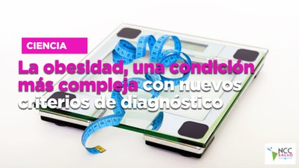 La obesidad, una condición más compleja con nuevos criterios de diagnóstico