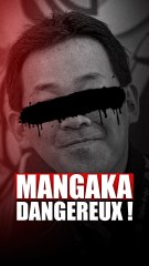 Les mangakas dangereux ?