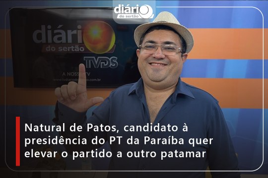 ⁠Natural de Patos, candidato à presidência do PT da Paraíba quer elevar o partido a outro patamar⁠