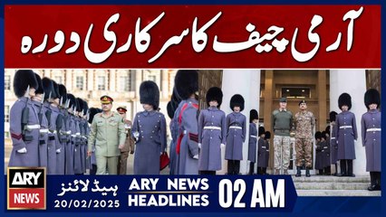 Chief of Army Staff’s Official Visit, - ARY News 2 AM Headlines | 20th Feb 2025