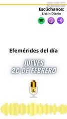 Efemérides | Jueves 20 de Febrero 2025