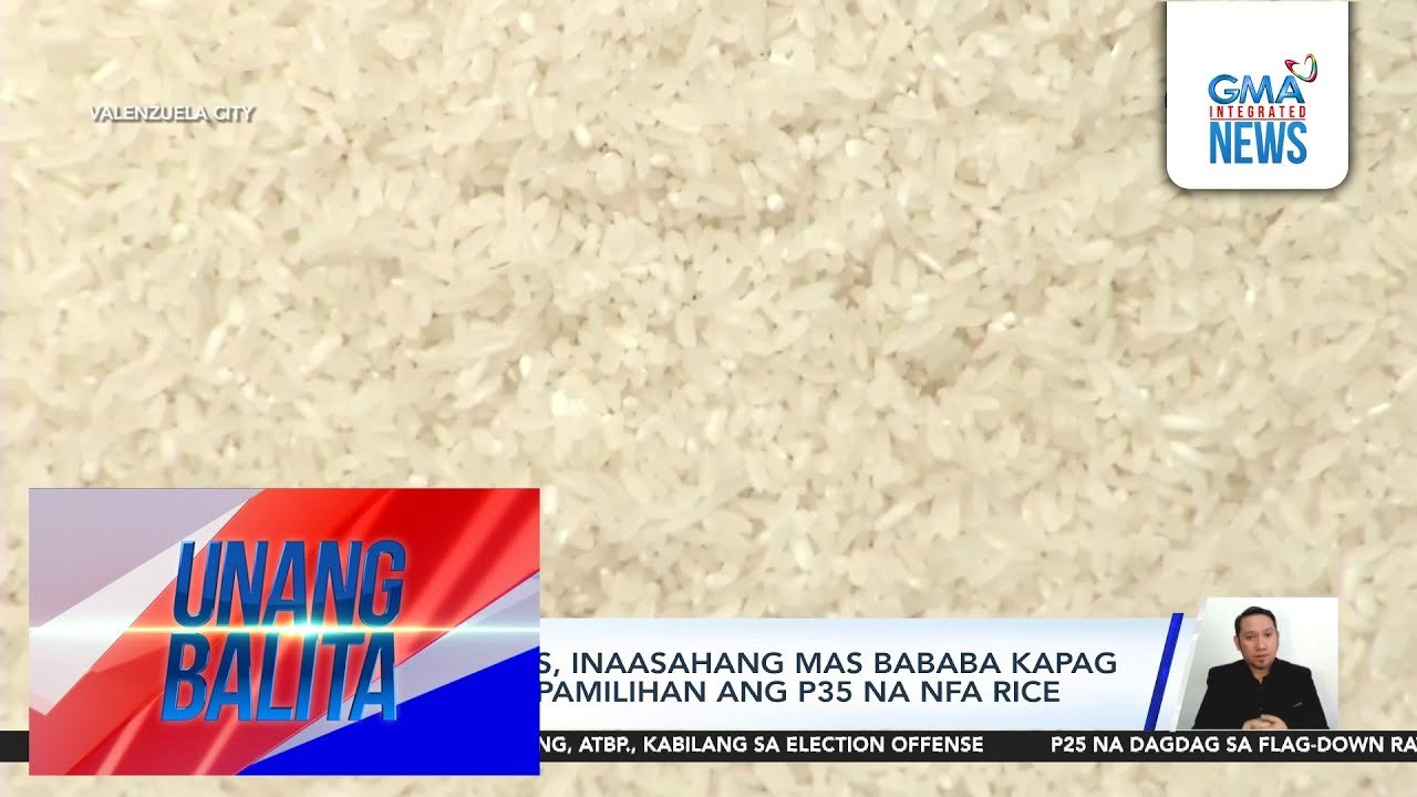Presyo ng bigas, inaasahang mas bababa kapag nakarating sa pamilihan ang P35 na NFA rice | Unang Balita