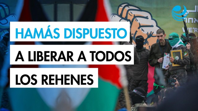 Hamás manifiesta disposición a liberar todos los rehenes por la tregua en Gaza