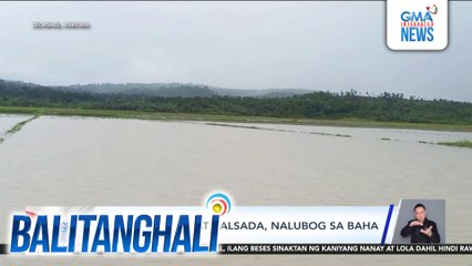 Ilang sakahan at kalsada, nalubog sa baha | Balitanghali