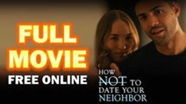 How Not To Date Your Neighbor | Full Movie Billionaire, Short Drama