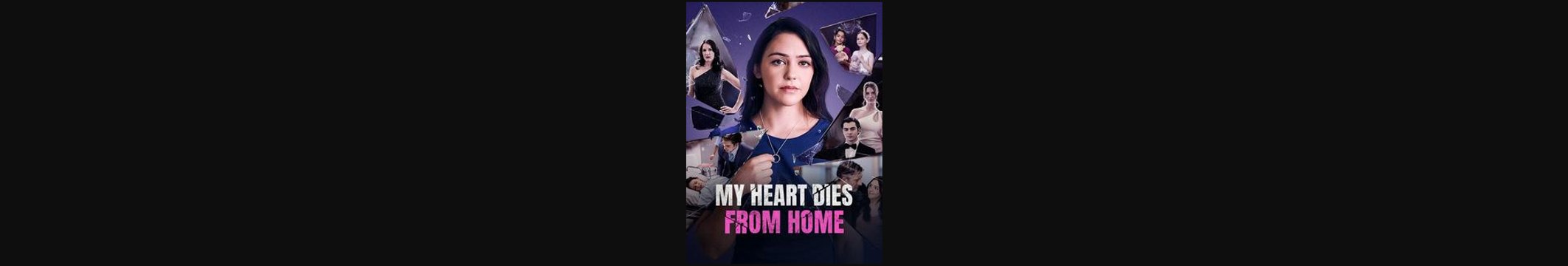 NEW - My Heart Dies From Home (Full Movie) Billionaire, Short Drama, Film, Show, Anime, Movie