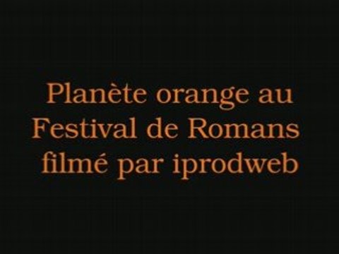 Planète Orange au Festival de Romans 2008