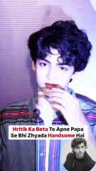 Handsome Hunk Hridhaan Roshan| Son of Hrithik Roshan