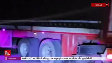 Hakkari'de 175,5 kilogram uyuşturucu madde ele geçirildi