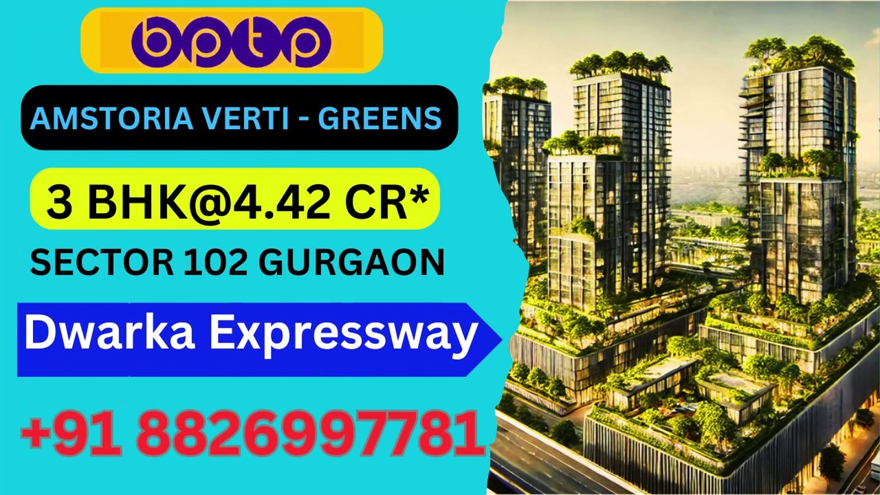 Bptp new launch  BPTP AMSTORIA VERTI GREENS   project sector 102 Gurgaon | Dwarka Expressway 8527178527