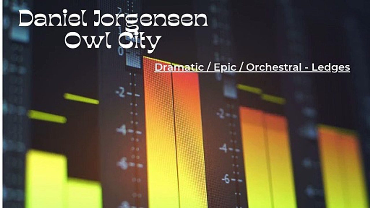 Daniel Jorgensen Owl City: Dramatic / Epic / Orchestral - Ledges