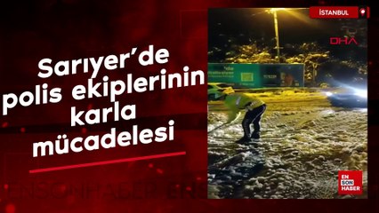 Sarıyer'de polis ekiplerinin karla mücadelesi