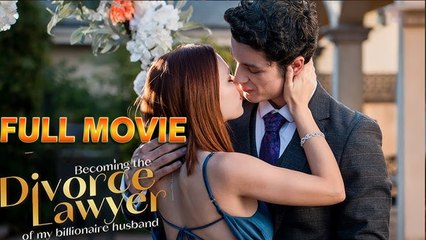 Becoming The Divorce Lawyer Of My Billionaire Husband Full Movie