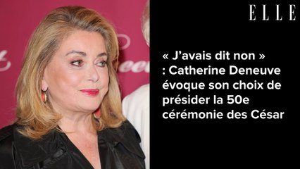« J’avais dit non » : Catherine Deneuve évoque son choix de présider la 50e cérémonie des César
