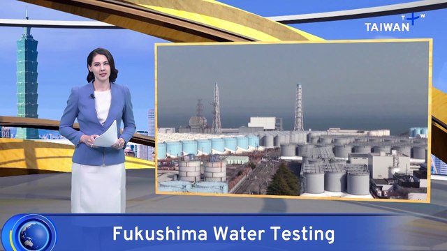 Testing Begins on Treated Radioactive Water From Japan's Fukushima Power Plant