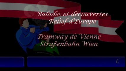 Ciné Art Loisir présente Balades et découvertes Relief d’Europe, Les tramways de Vienne (Straßenbahn Wien Austria)  Ligne 1 / 2 / 46 /49 / 71/