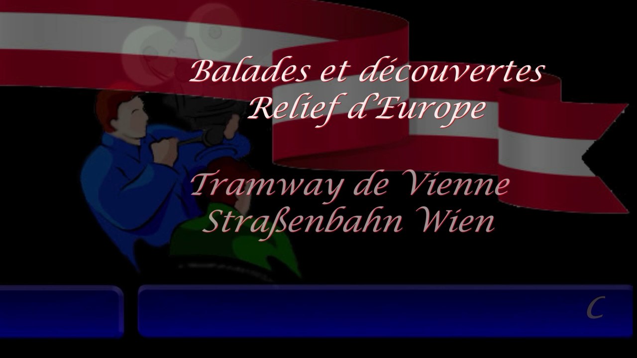 Ciné Art Loisir présente Balades et découvertes Relief d’Europe, Les tramways de Vienne (Straßenbahn Wien Austria)  Ligne 1 / 2 / 46 /49 / 71/